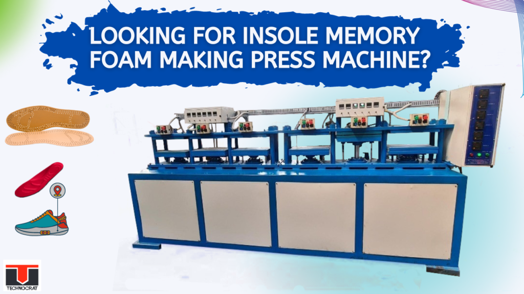 Insole Memory Foam-Making Press Machine – Technocrat Mouldings